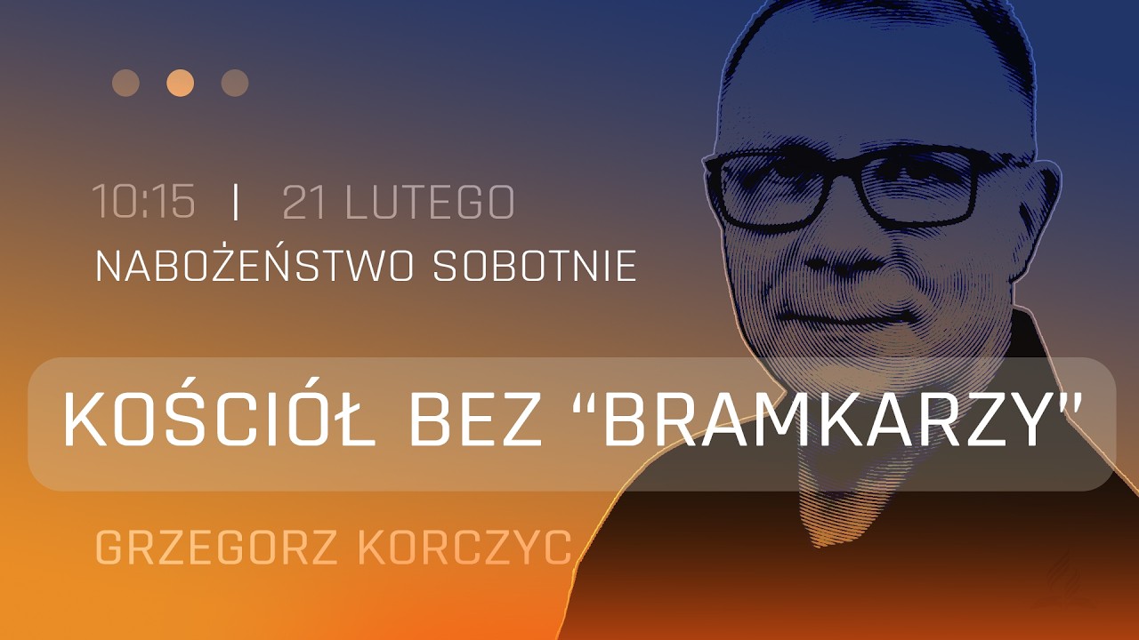 Nabożeństwo | Kościół bez bramkarzy | Grzegorz Korczyc | 21.02.2026