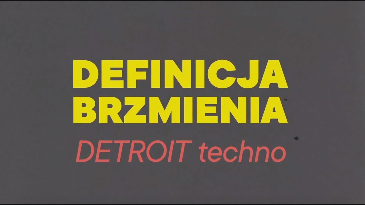 Definicja Brzmienia - DETROIT TECHNO