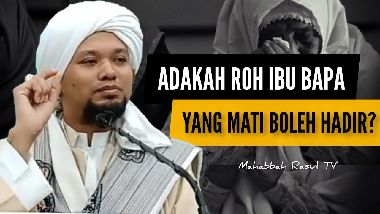 Adakah Roh Ibu Bapa Yang Mati Boleh Hadir?
