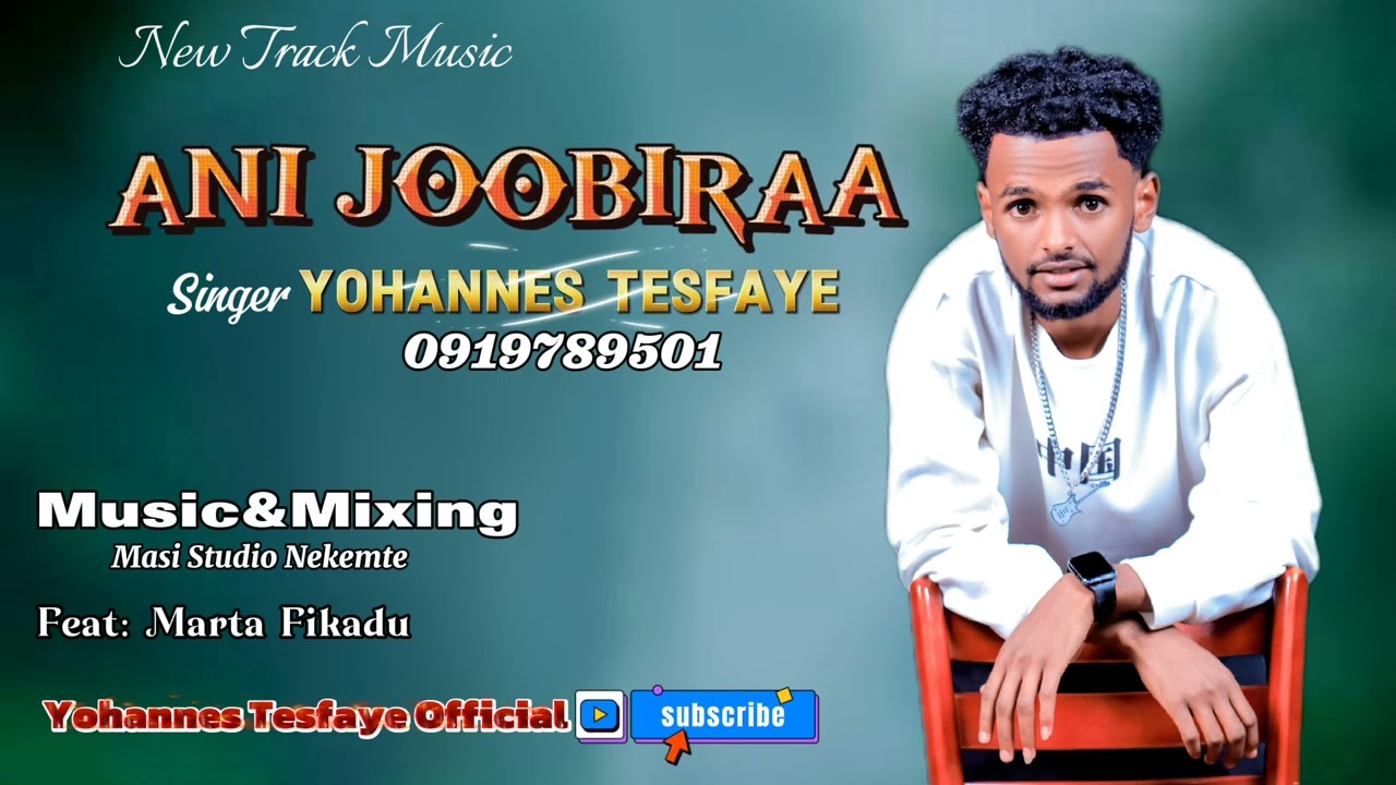 ANI JOOBIRAA _New Track Music Singer Yohannes Tesfaye 0919789501