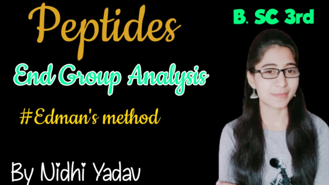 Peptides/End  Group  analysis /Edman's method /Peptides B. SC. 3rd