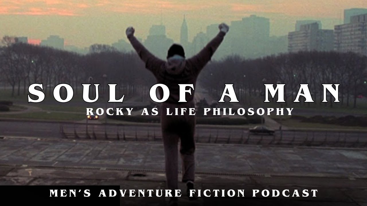 Going the Distance — The Masculine Philosophy of Rocky (1976): Men's Adventure Fiction Podcast E72