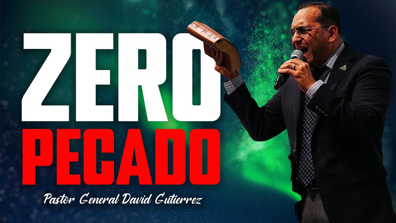 ZERO PECADO - PASTOR GENERAL DAVID GUTIERREZ