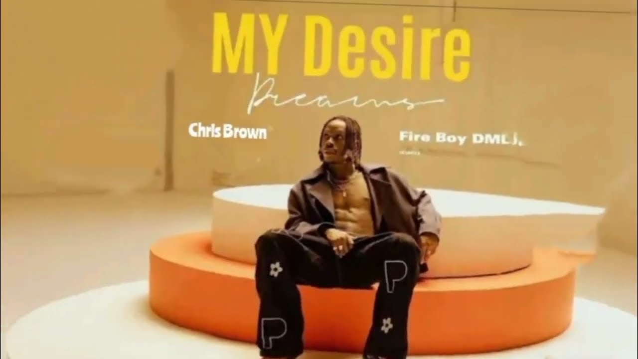 FireBoy DML Ft Chris Brown_--MY Desire 