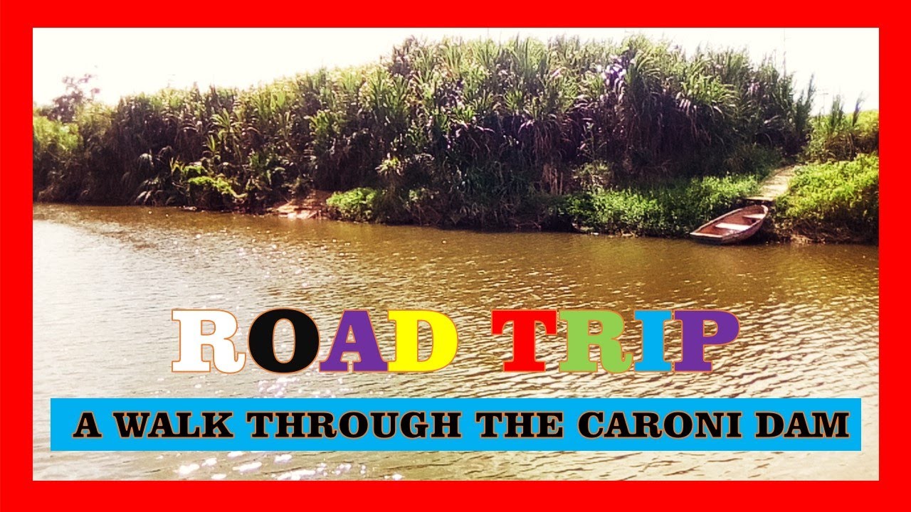 ROAD TRIP CARONI DAM