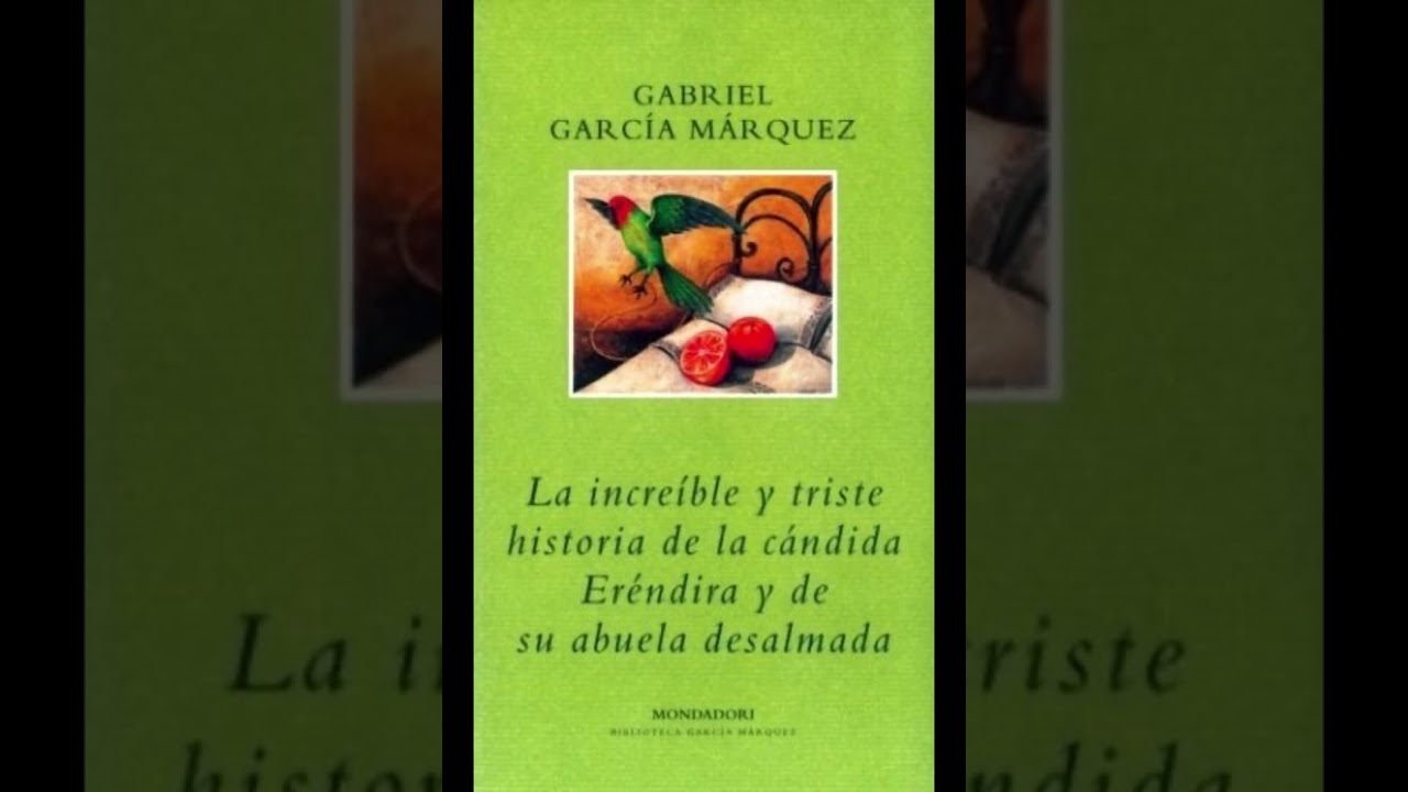 La increíble y triste historia de la cándida Eréndira y de su abuela desalmada. García Márquez 