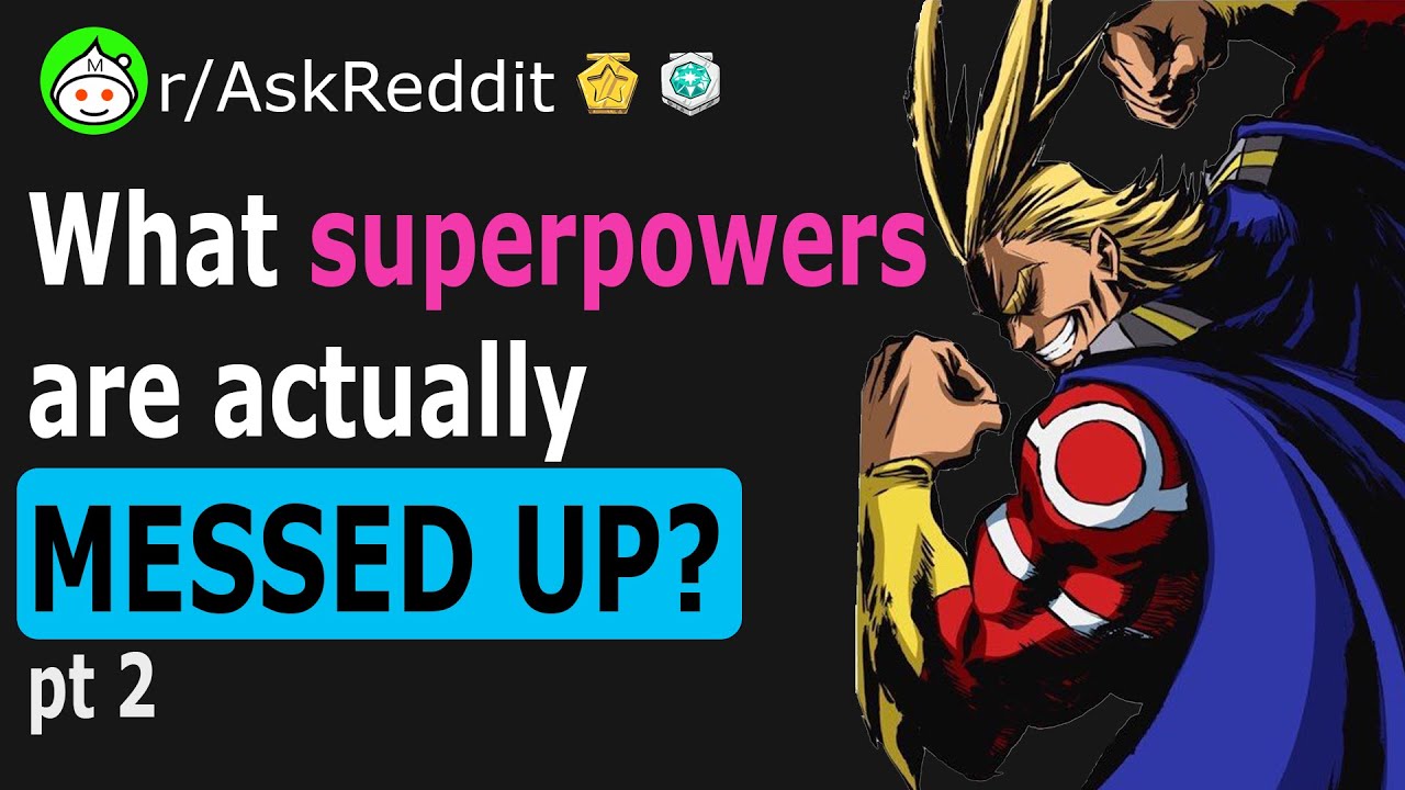 What Superpower is Actually Really Messed Up? PART 2 (AskReddit)