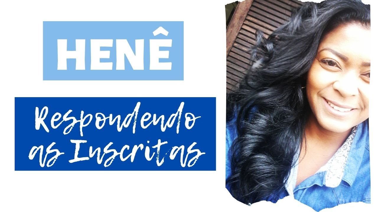 Henê - Respondendo Inscritas | Com Fotos