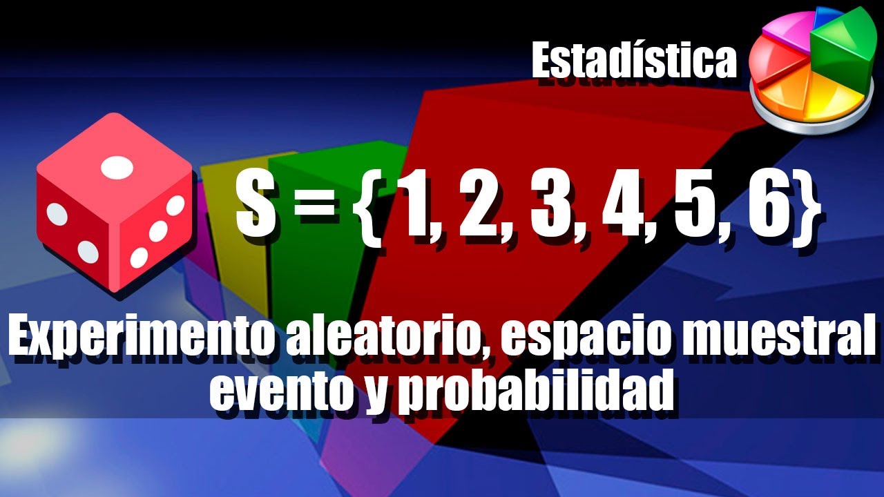 Experimento Aleatorio, Espacio Muestral, Evento o Suceso y Probabilidades