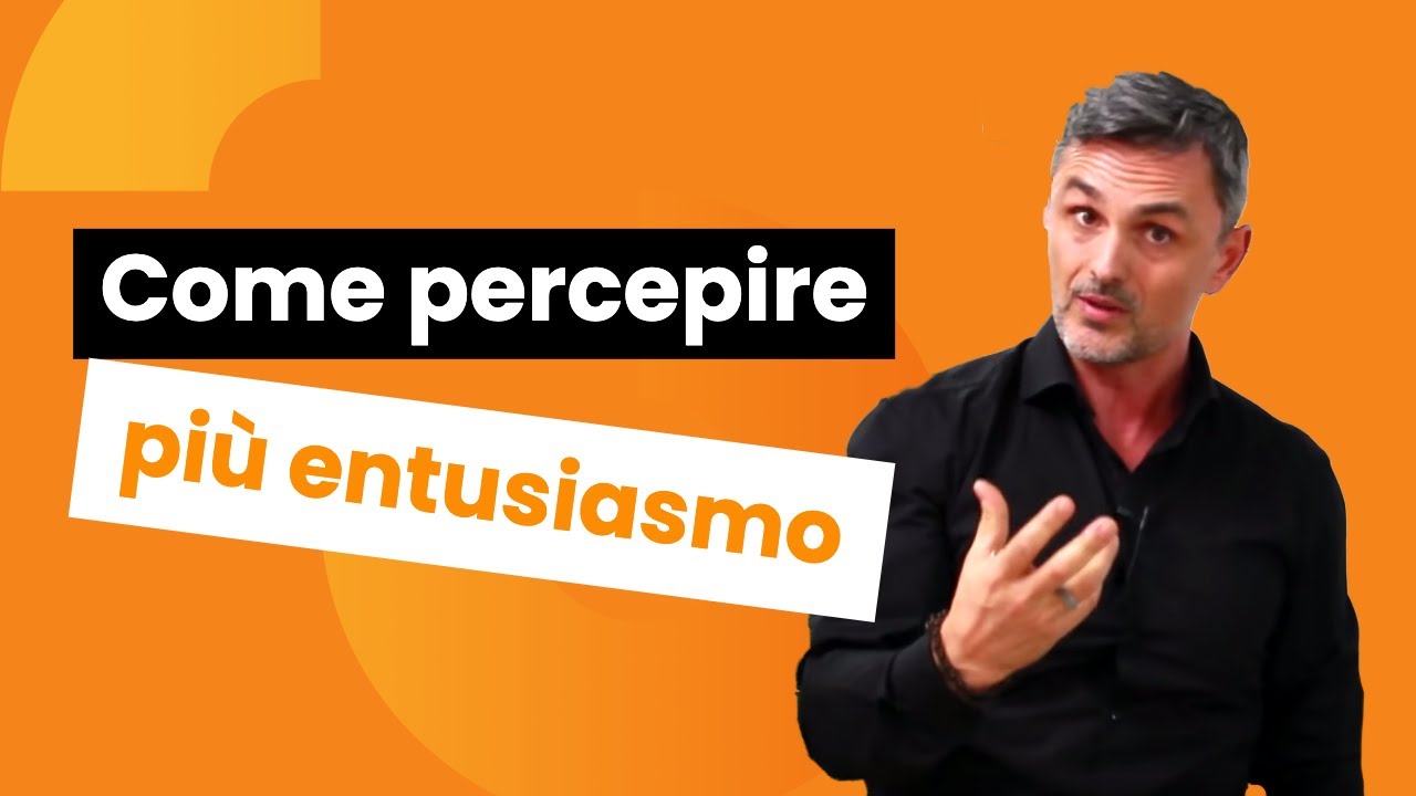 Come percepire pi&ugrave; entusiasmo | Filippo Ongaro