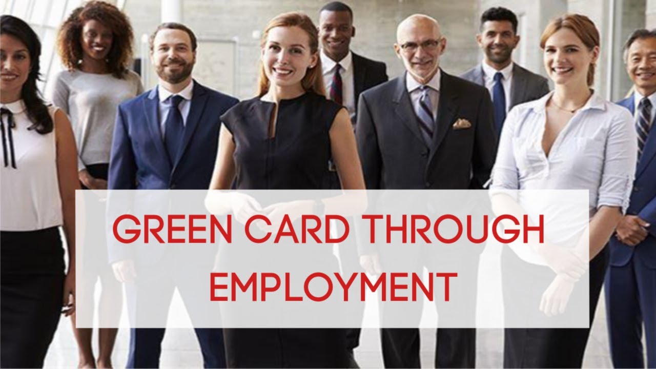 Employment-Based Green Card: How To Get a Green Card Through Employment