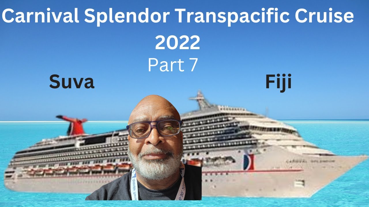 Carnival Splendor Transpacific cruise  Suva Fiji. Part 7