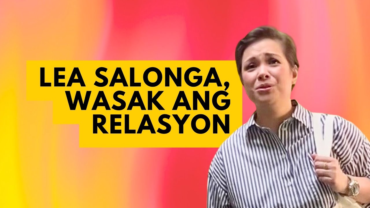 LEA SALONGA, WASAK ANG RELASYON