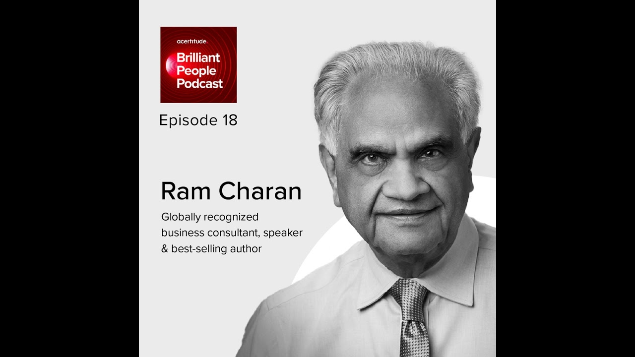 Ram Charan: Inside the Mind of the World’s Most Influential Consultant on Leadership | E18