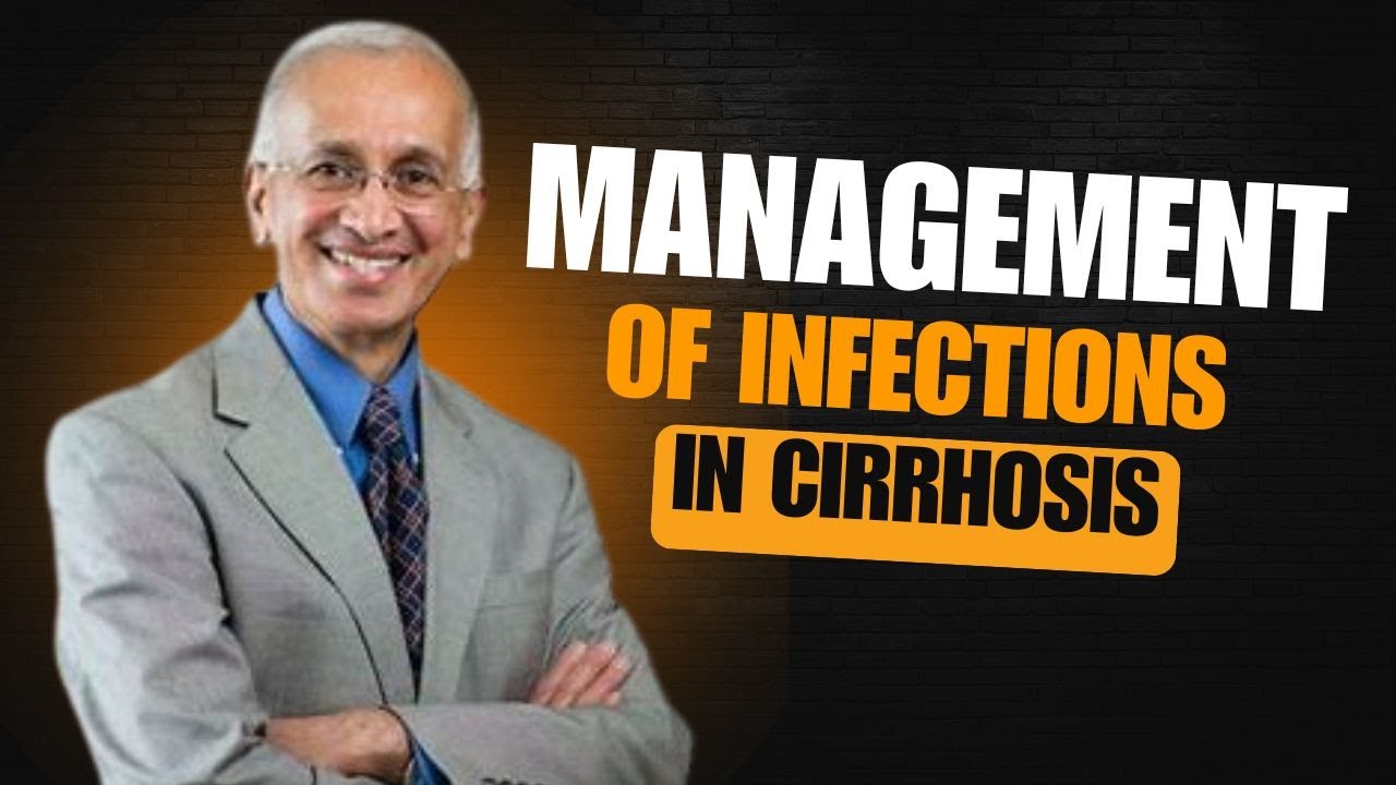 Management of Infections in Cirrhosis by Prof. Patrick Kamath