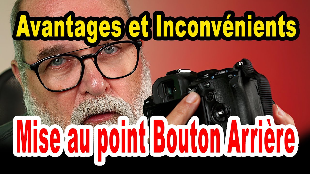 Mise au point avec bouton arrière Back Button Focus Avantages et Inconvénients - EN FRANÇAIS