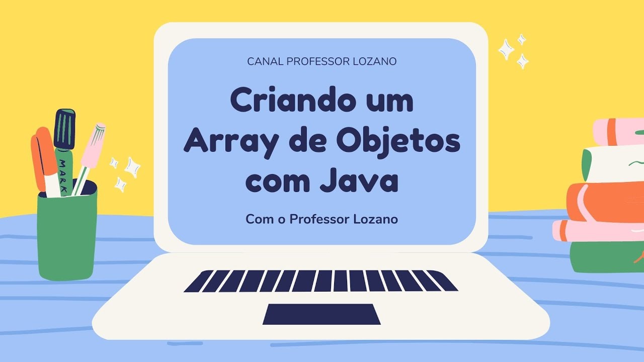 Criando um Array de Objetos com o Java