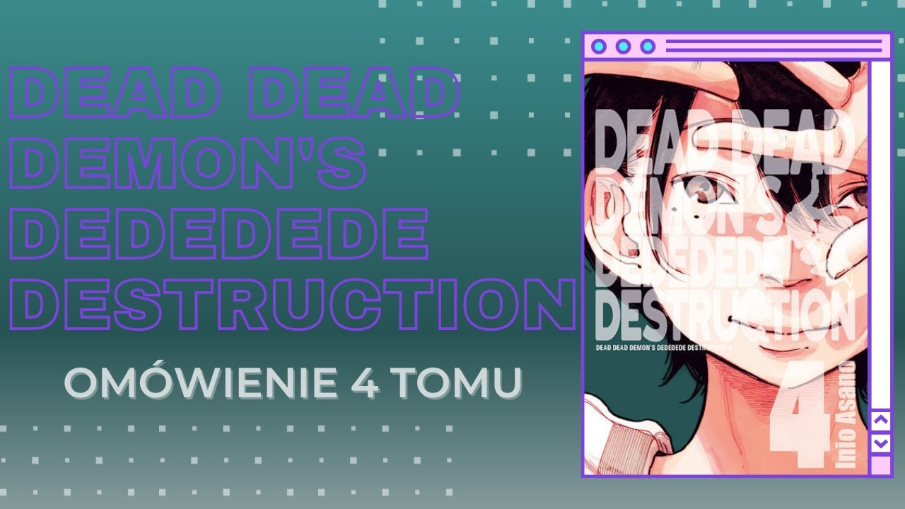 Dead Dead Demon's Dededede Destruction tom 4(2in1) - Omówienie