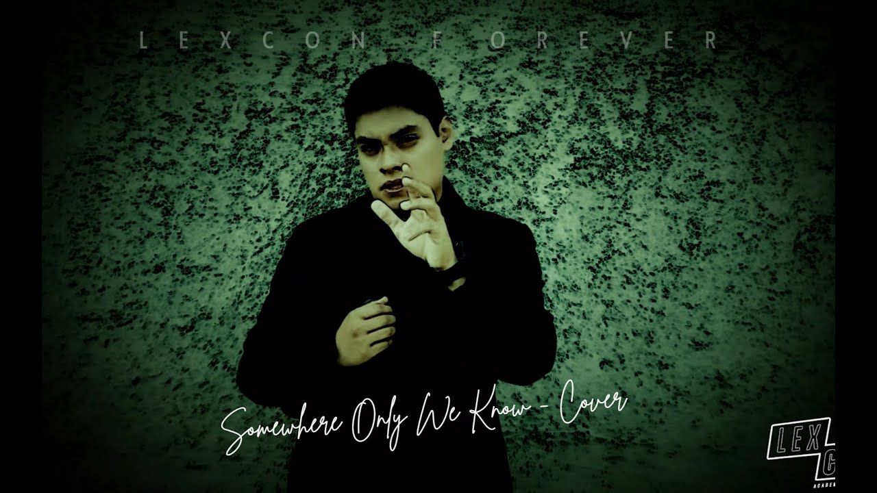 Somewhere Only We Know - Cover (LEXCON FOREVER)