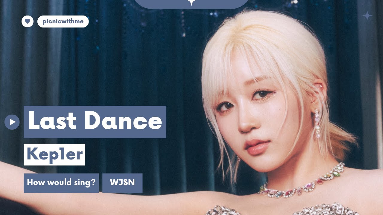 How would Kep1er sing Last Dance (WJSN)? | Line Distribution