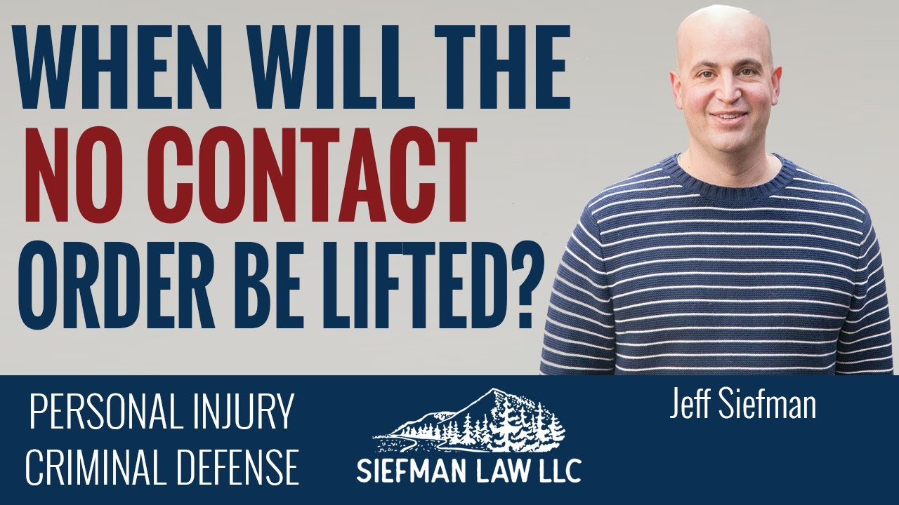 When Will a No Contact Order Be Lifted? | Domestic Violence Defense