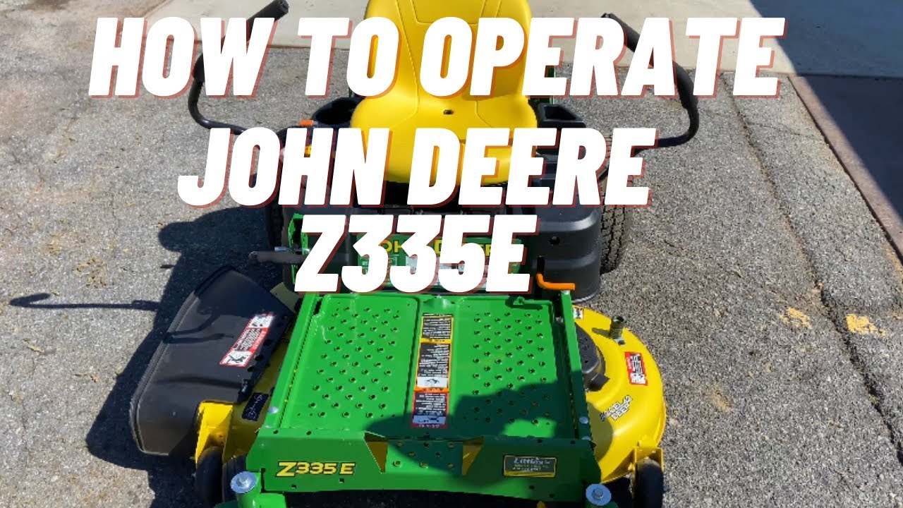 How to operate a John Deere Z335E O Turn