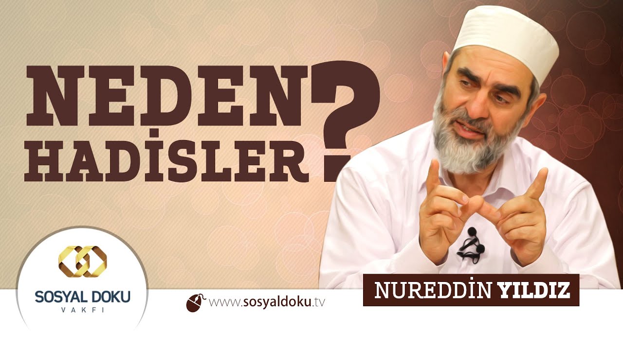 19) Hadislerle Diriliş - NEDEN HADİSLER? - Nureddin Yıldız - Sosyal Doku Vakfı