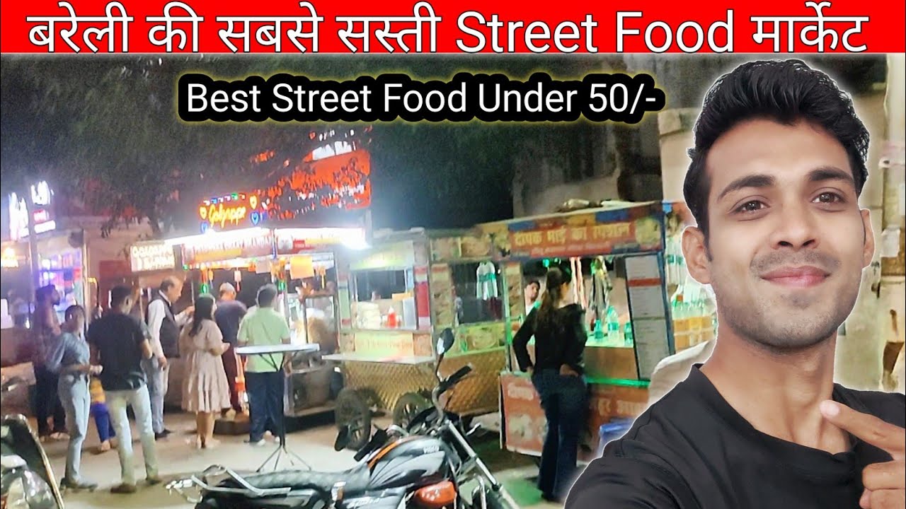 Bareilly Ka Street Food Market || Best Street food place under 50/- 😱