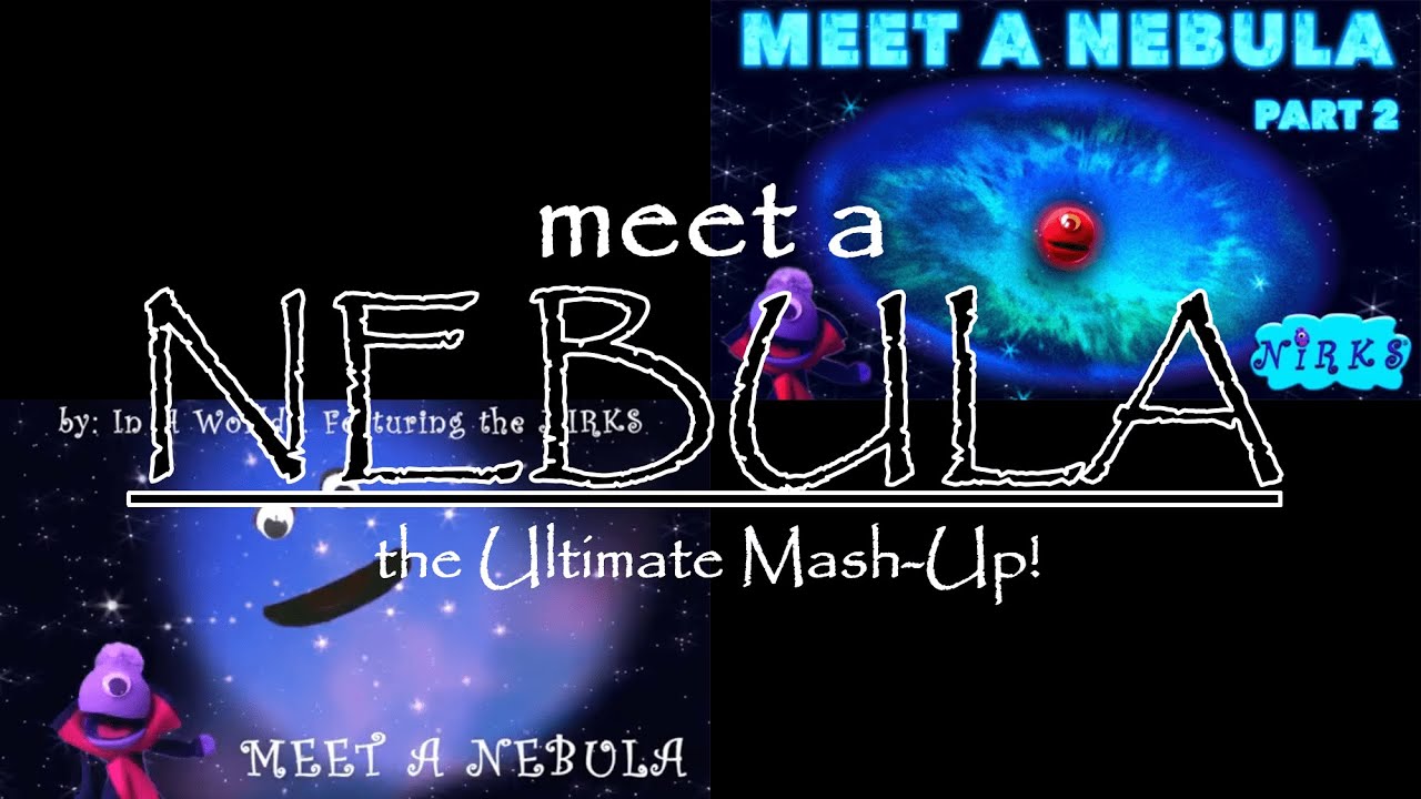 Meet a Nebula | The ULTIMATE Mash-Up!