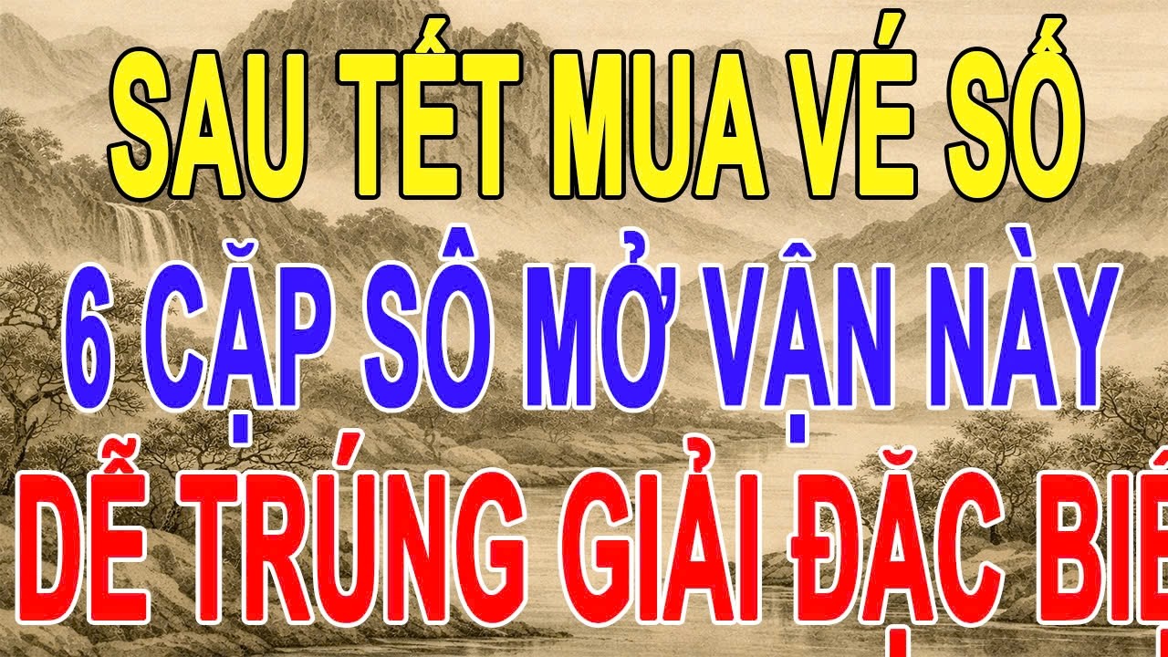 Đừng Mua Vé Số Sau Tết Nếu Chưa Biết Điều Này – Bí Mật Giữ Vận, Tụ Tài Đầu Năm