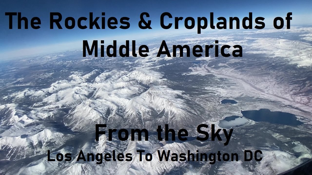 The Rockies & Middle America From the Sky: Los Angeles to Washington DC
