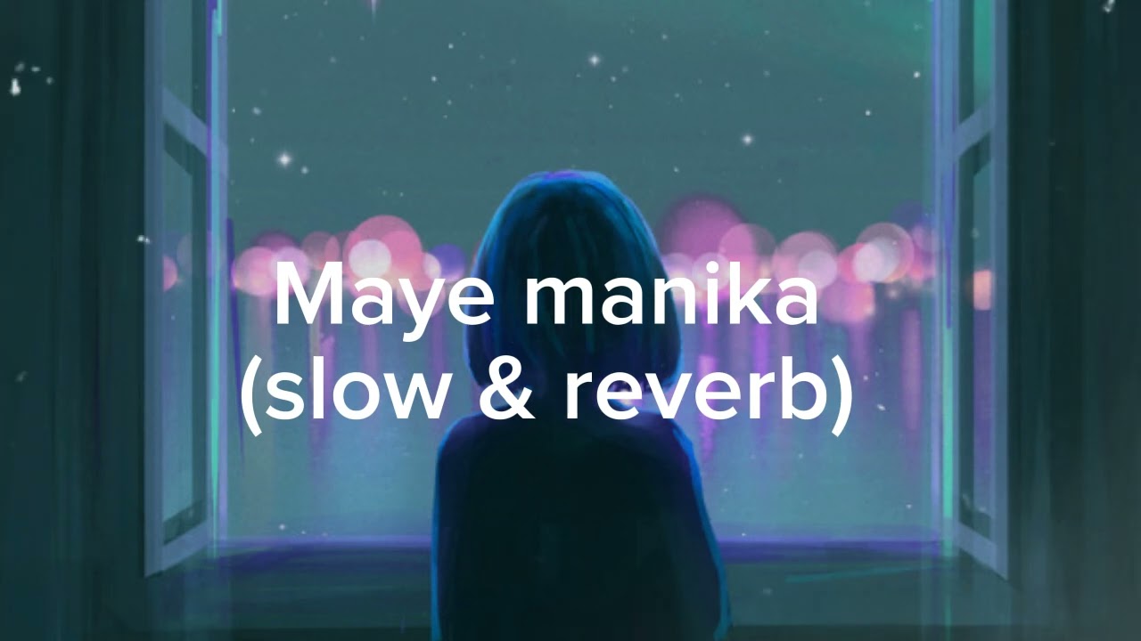 Maye manika /slow & reverb (gts) 🎧🎧💙