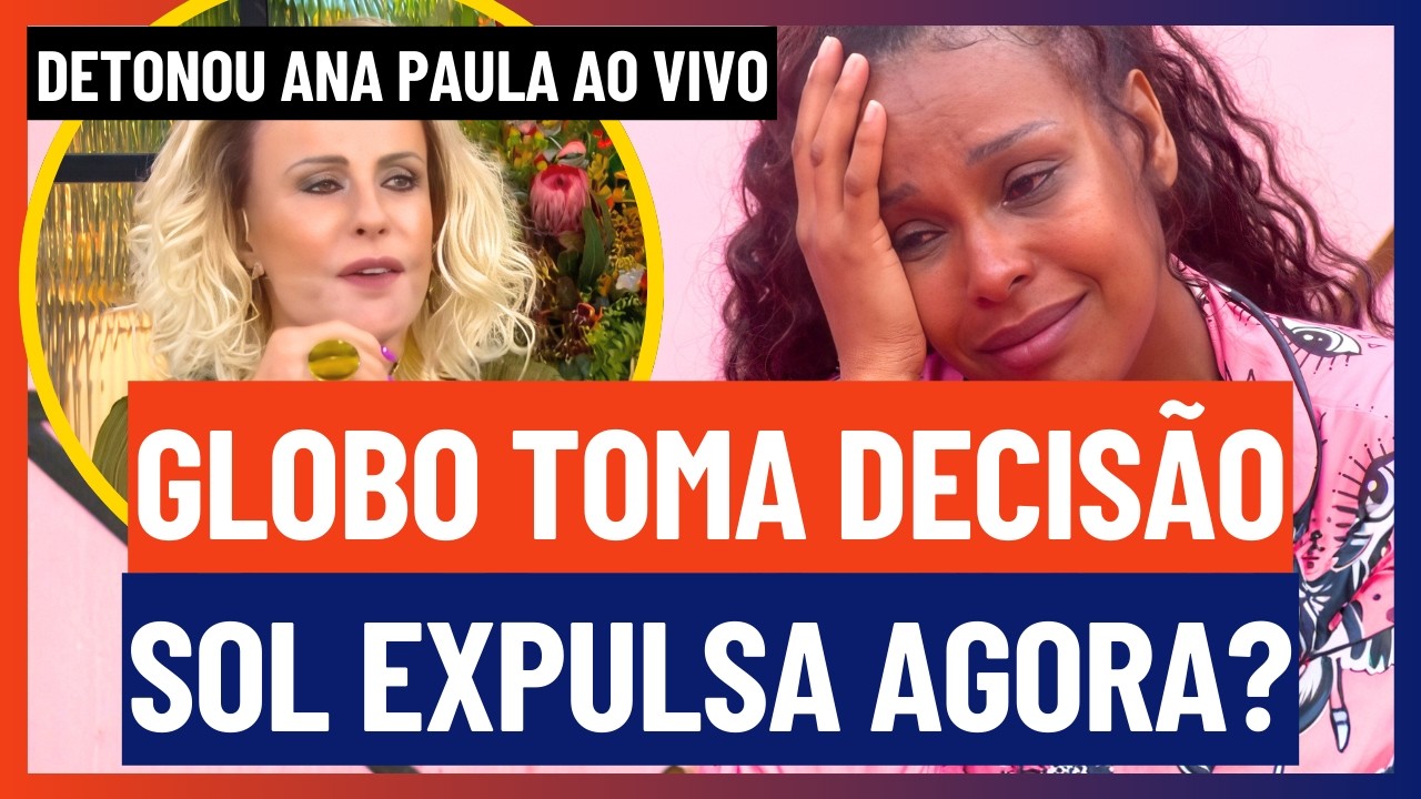 🔵 SOL EXPULSA? Globo toma DECISÃO após empurrão em ANA PAULA; Confira! | BBB 26