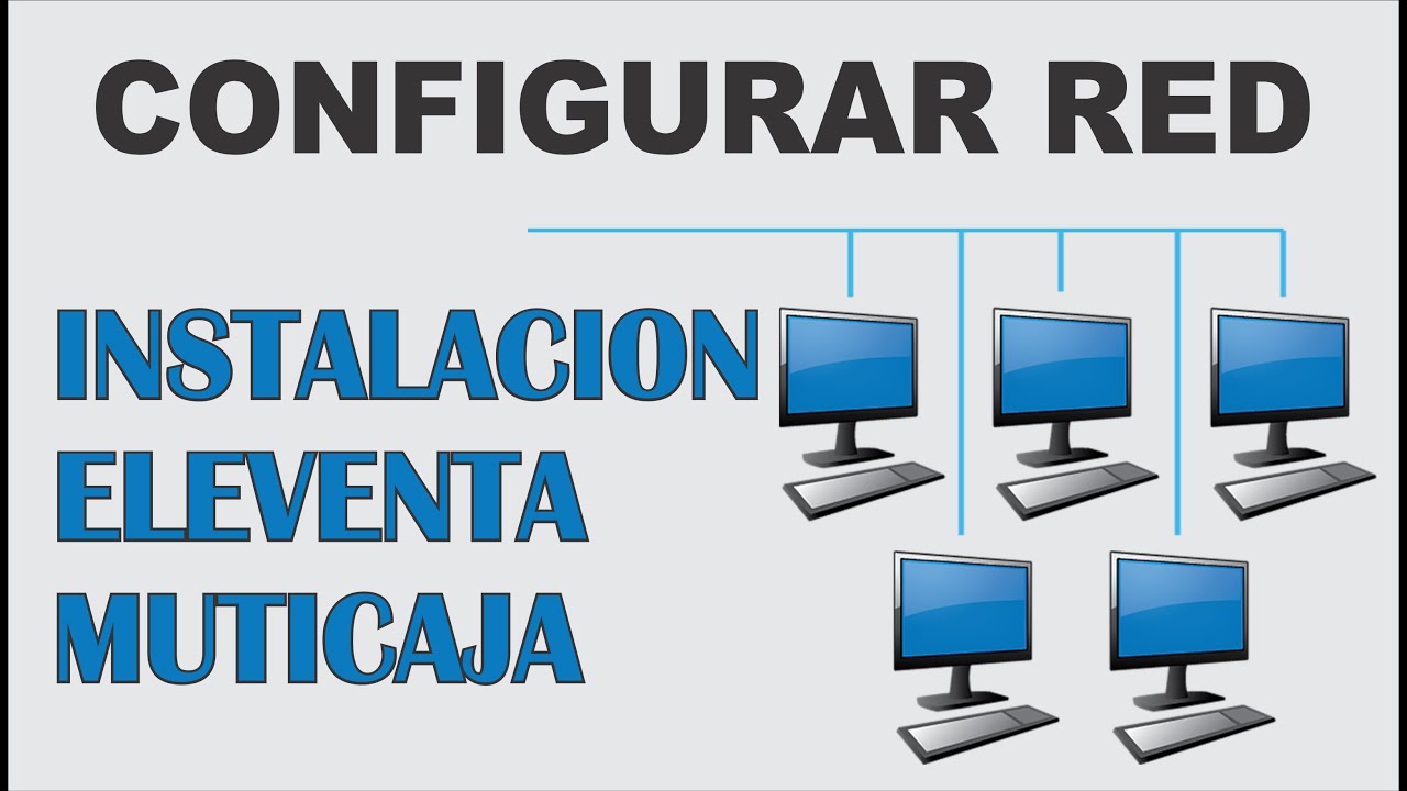 configurar equipos para una red de eleventa multicaja