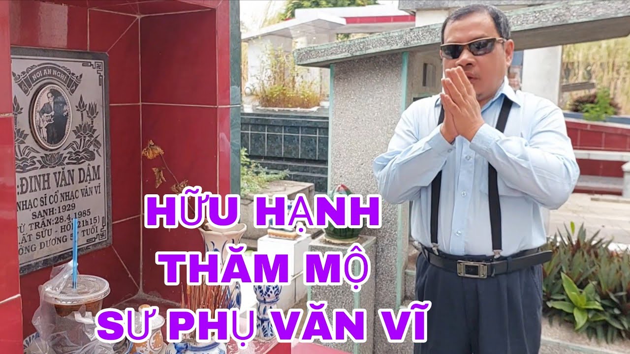 Hữu Hạnh thăm m ộ sư phụ Văn Vĩ