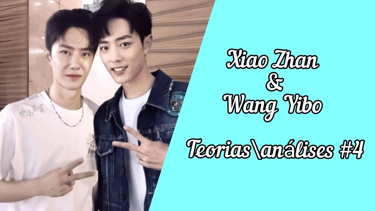 [PT/BR] Xiao Zhan & Wang Yibo teorias/análises #4