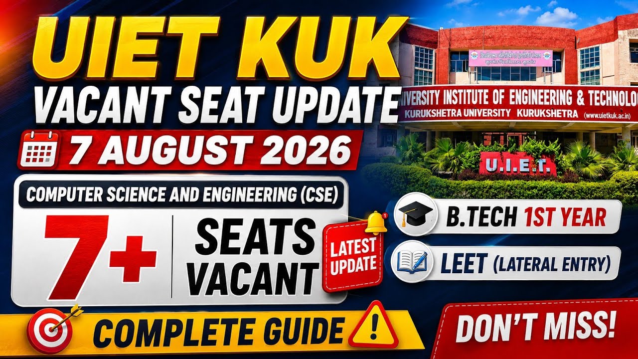 UIET KUK Vacant Seats 2026: 7 August Latest Data Out⚠️CSE 7 Seats Vacant! Physical Counselling Guide