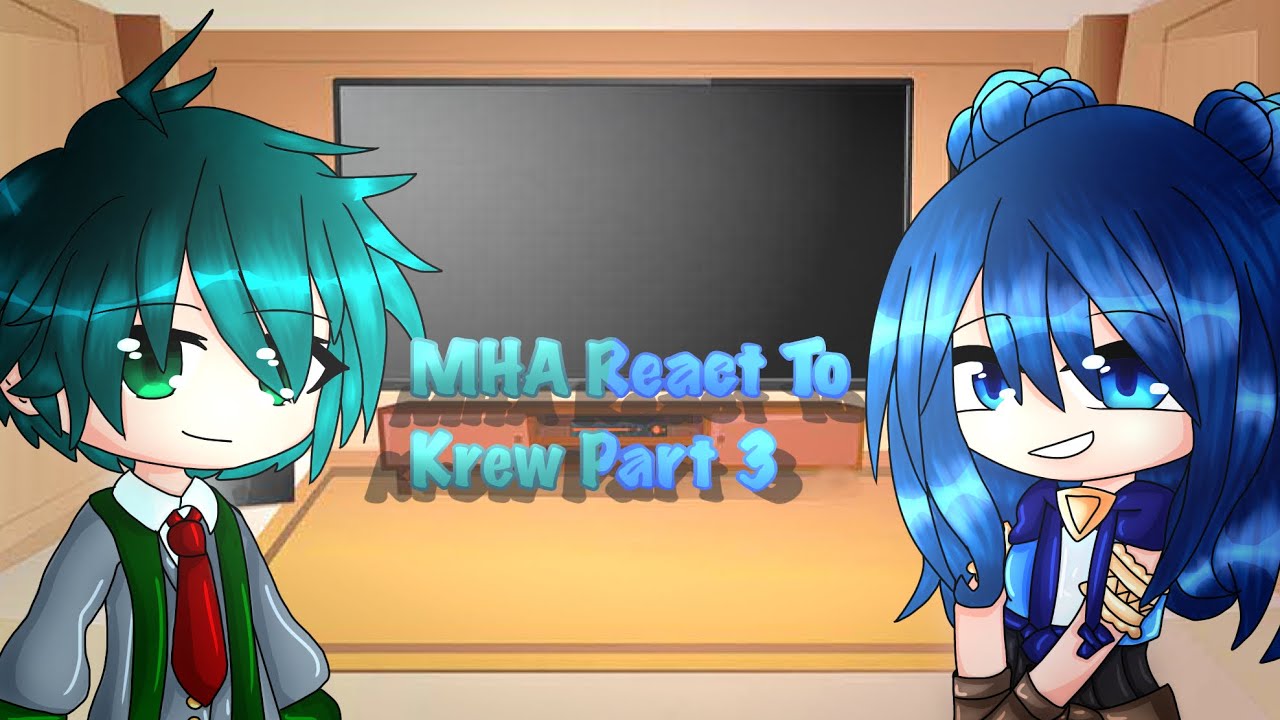 MHA React To Krew! 💚 @ItsFunneh 💙 FT. MHA Students 3/3