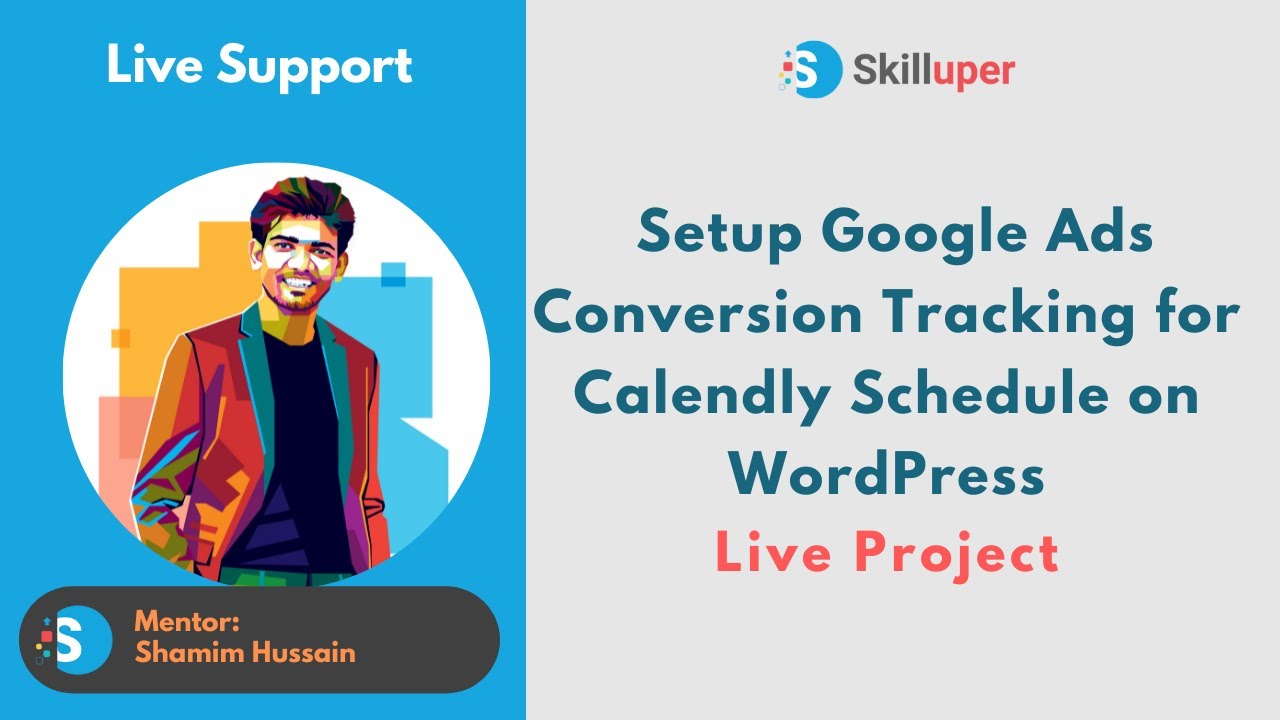 Skilluper Live Support - Setup Google Ads Conversion Tracking for Calendly Schedule on WordPress