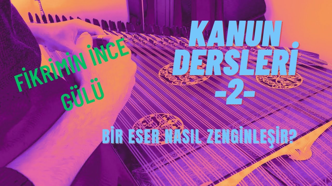 Kanun dersi -2- l Fikrimin İnce Gülü