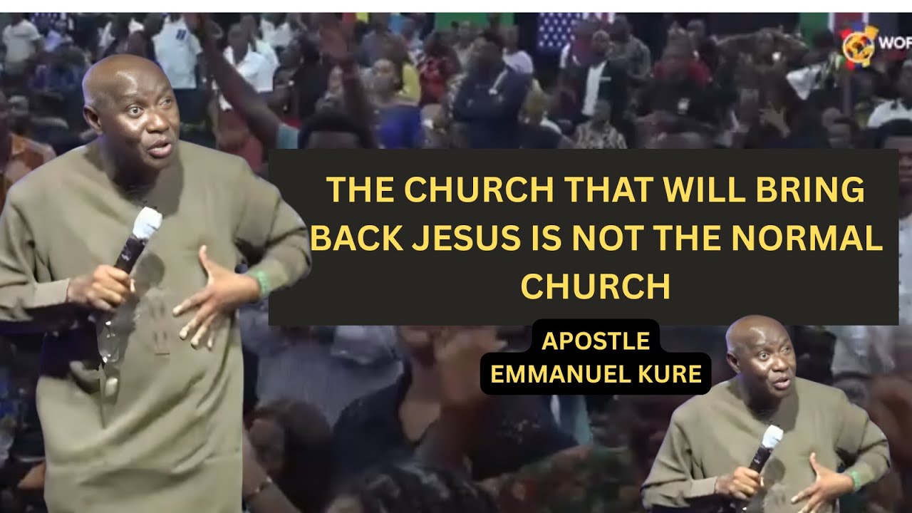 THE CHURCH THAT WILL BRING BACK JESUS IS NOT THE NORMAL CHURCH By Apostle Emmanuel Kure