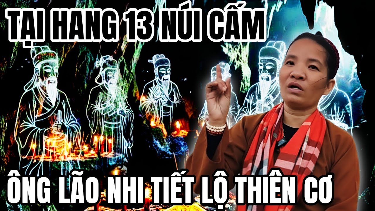 Tại Hang 13 Núi Cấm - Ông Lão Nhi LỘ THIÊN CƠ