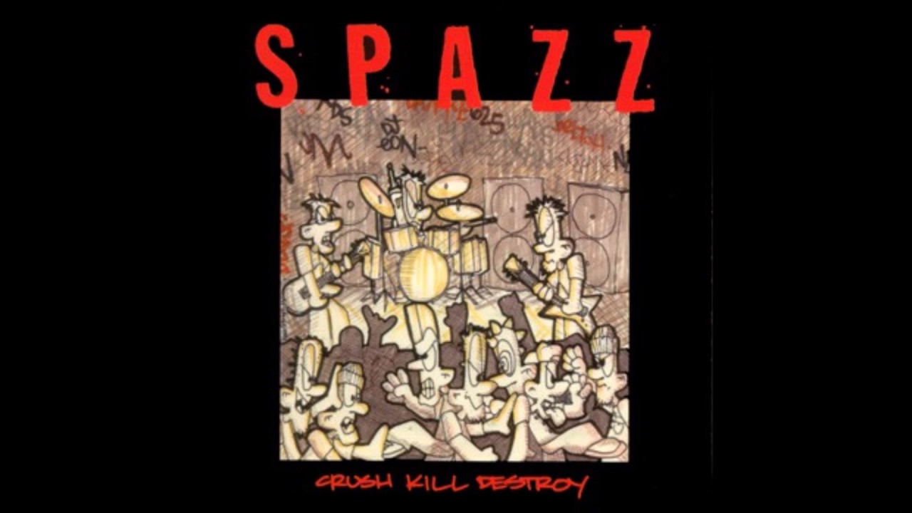 Spazz ‎– Crush Kill Destroy [FULL ALBUM]