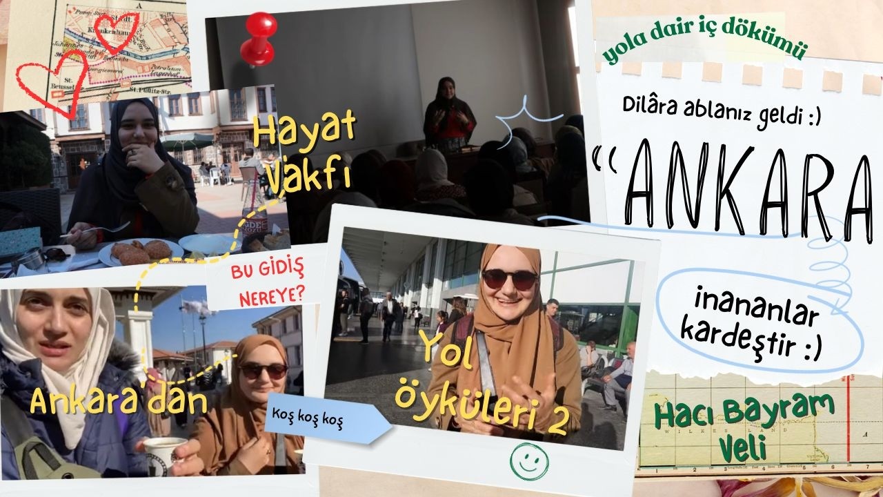 ankara buluşması, yol hâlleri, bir itiraf ve soru | sevmek  güzel şey :)