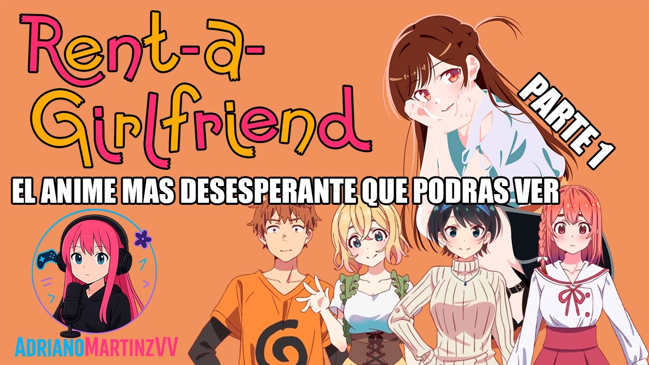 RENT A GIRLFRIEND EL ANIME MAS DESESPERANTE QUE PODRAS VER PARTE 1 | AdrianoMartinzVv