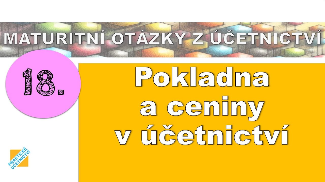 Maturitní otázka z Účetnictví: Pokladna a ceniny v účetnictví