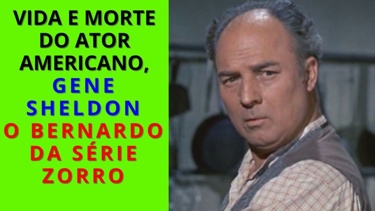 VIDA E MORTE DO ATOR AMERICANO, GENE SHELDON!