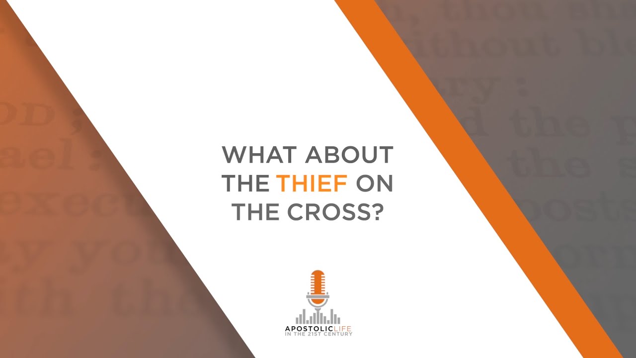 What about the Thief on the Cross? | Episode 101