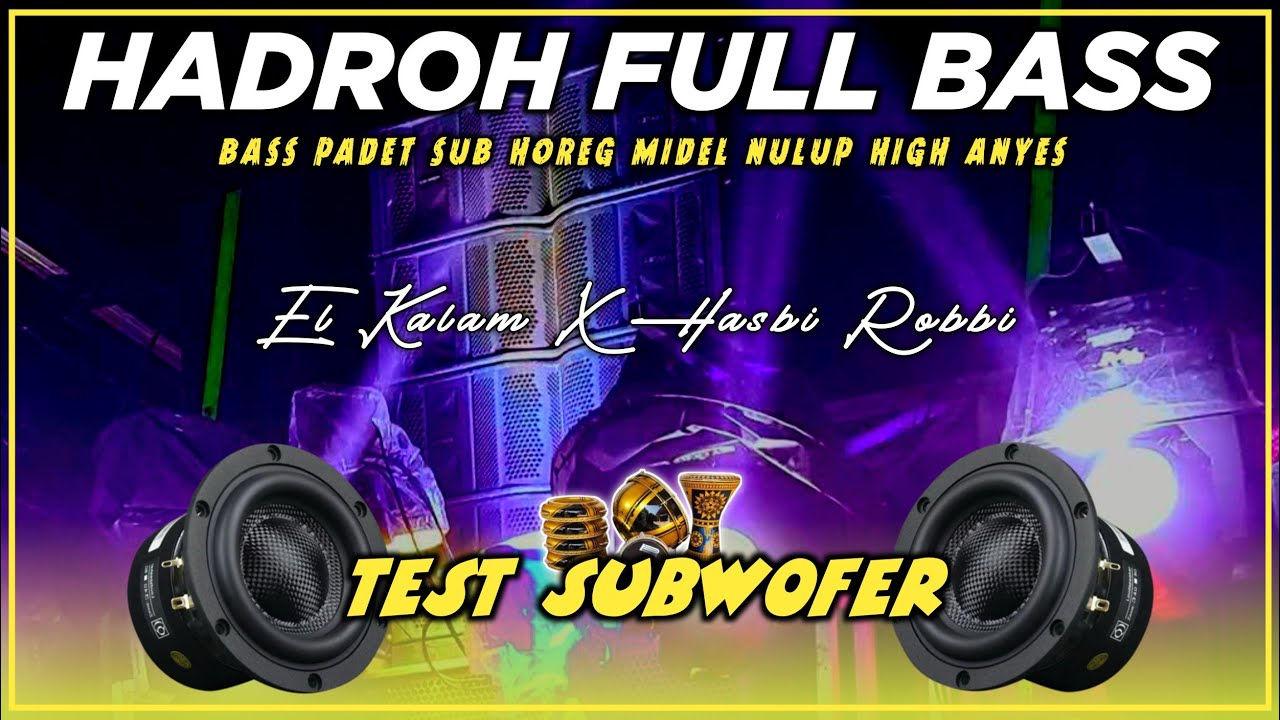 HADROH FULL BASS TEST SUBWOFER &bull; EL KALAM X HASBI ROBBI || AR PRODUCTION