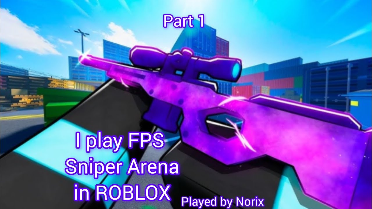 I play FPS Sniper Arena in ROBLOX #part 1#free style gameplay #